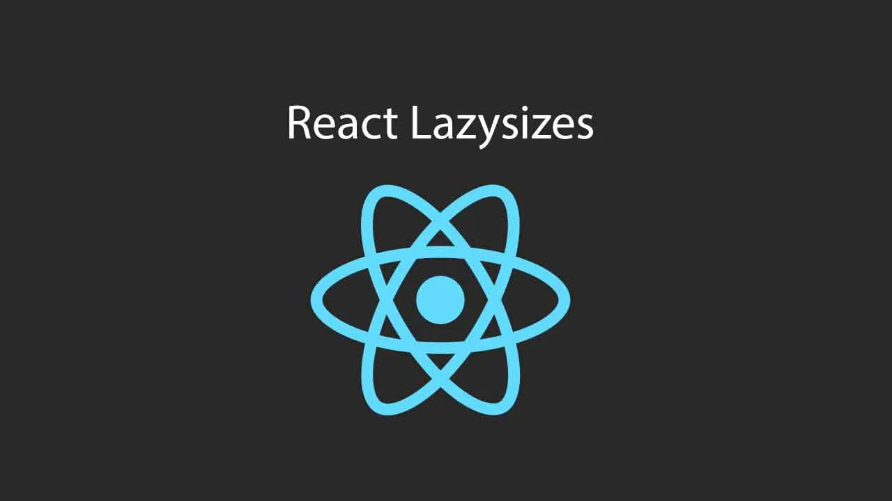 LazySizes Component for ReactJS Base on Lazysizes