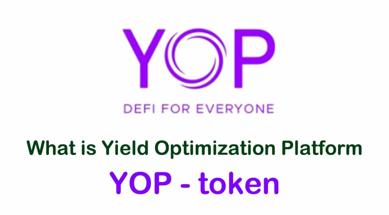 What is Yield Optimization Platform (YOP) | What is Yield token | What is YOP token 