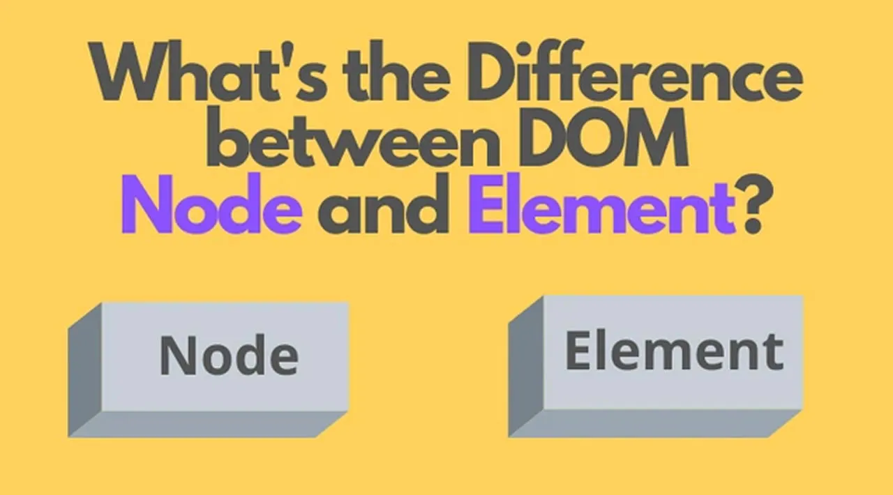 What's the Difference between DOM Node and Element?