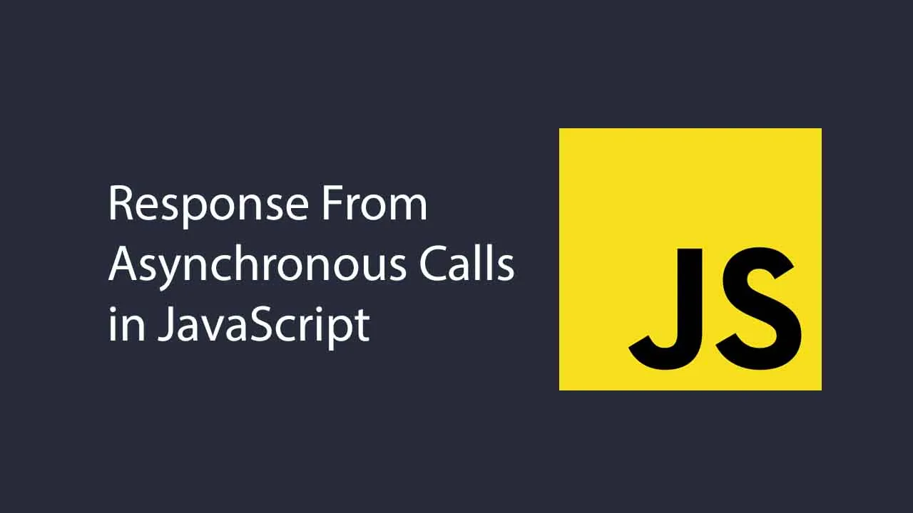 How To Return a Response From Asynchronous Calls in JavaScript