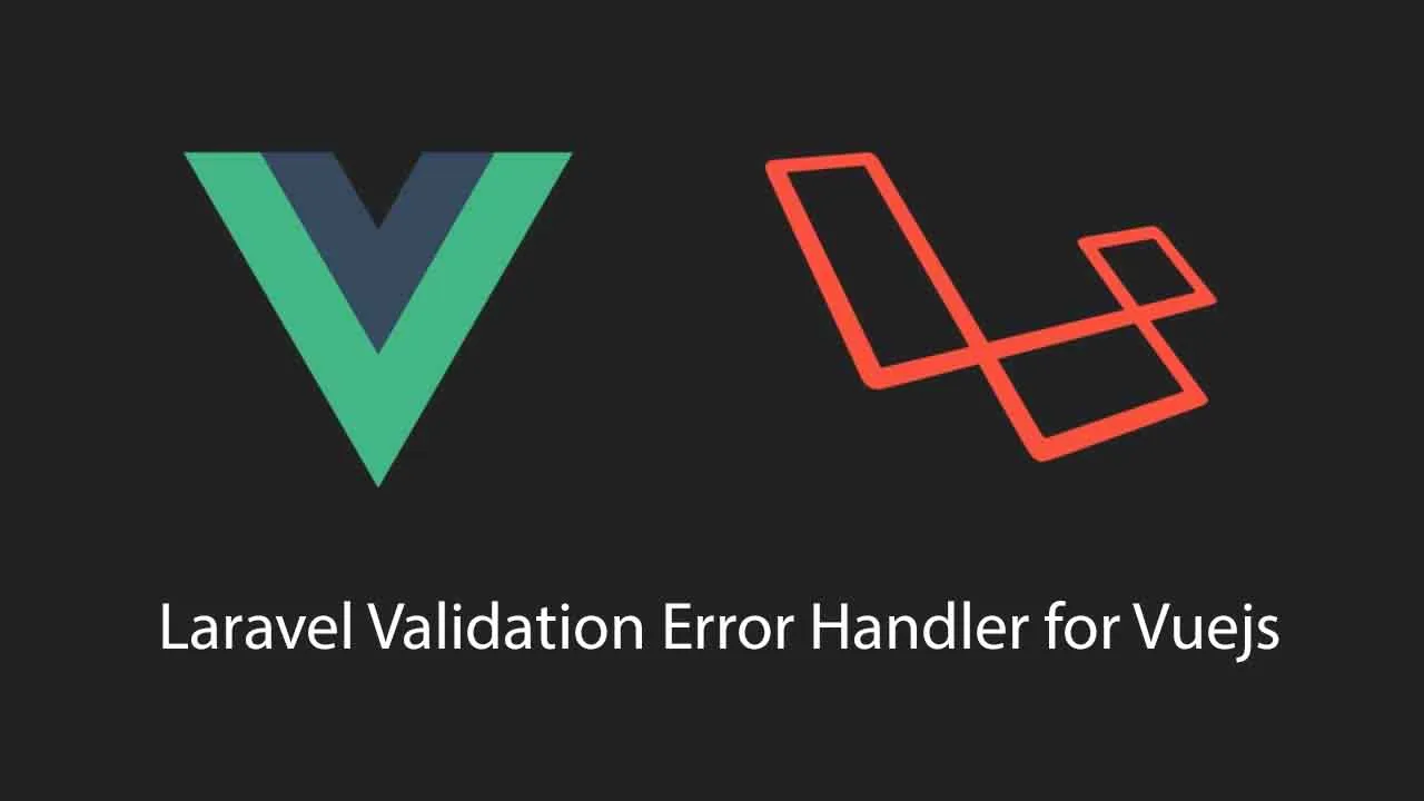 Laravel Validation Error Handler for Vuejs