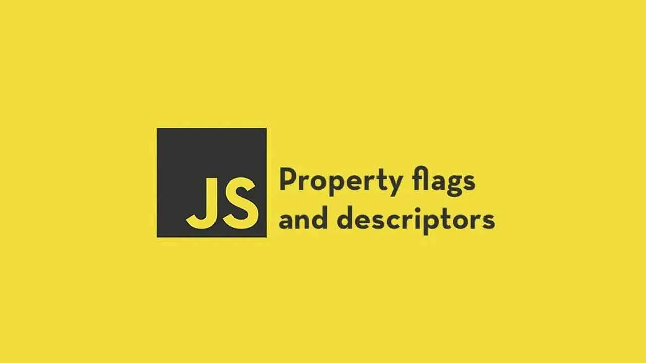 An Overview of JavaScript Object Property Flags and Descriptors