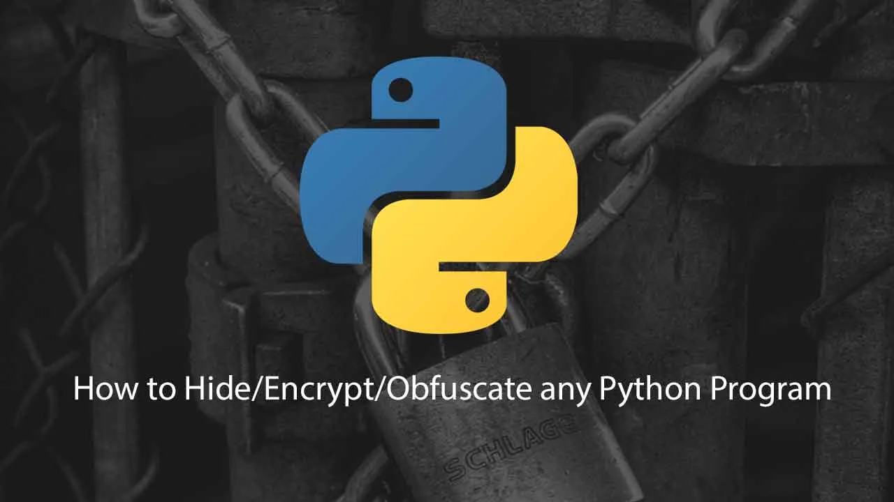 How to Hide/Encrypt/Obfuscate any Python Program
