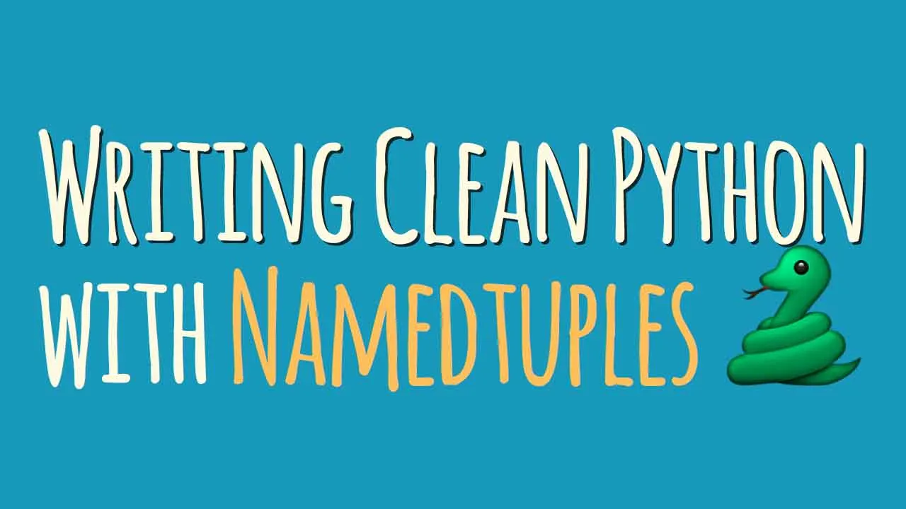 Python NamedTuples: How They Help You to Write Readable Code