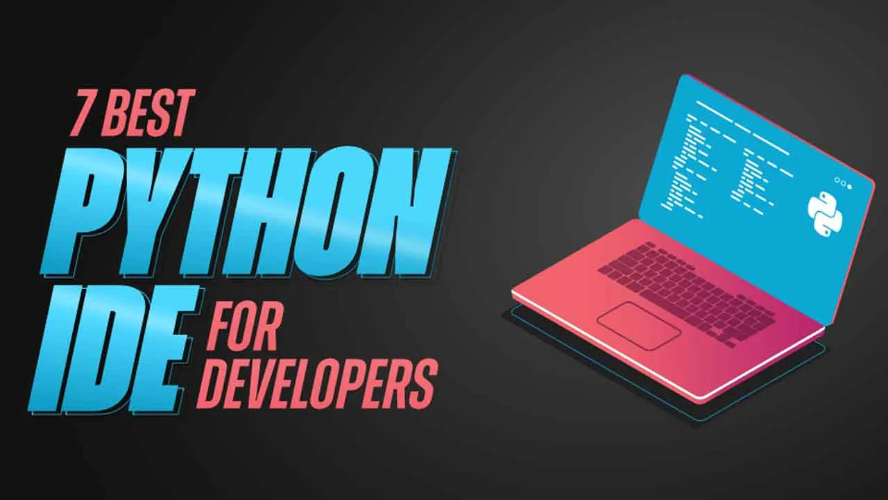 7 Best Python IDE For Developers in 2021