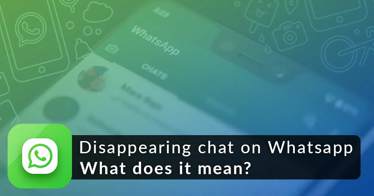 BUSINESSDisappearing chat on WhatsApp – what does it mean?
