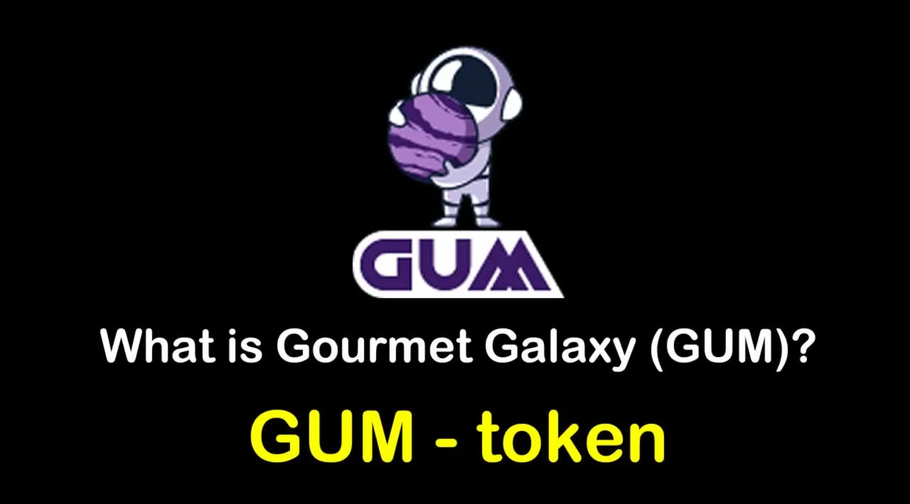 What is Gourmet Galaxy (GUM) | What is Gourmet Galaxy token | What is GUM token