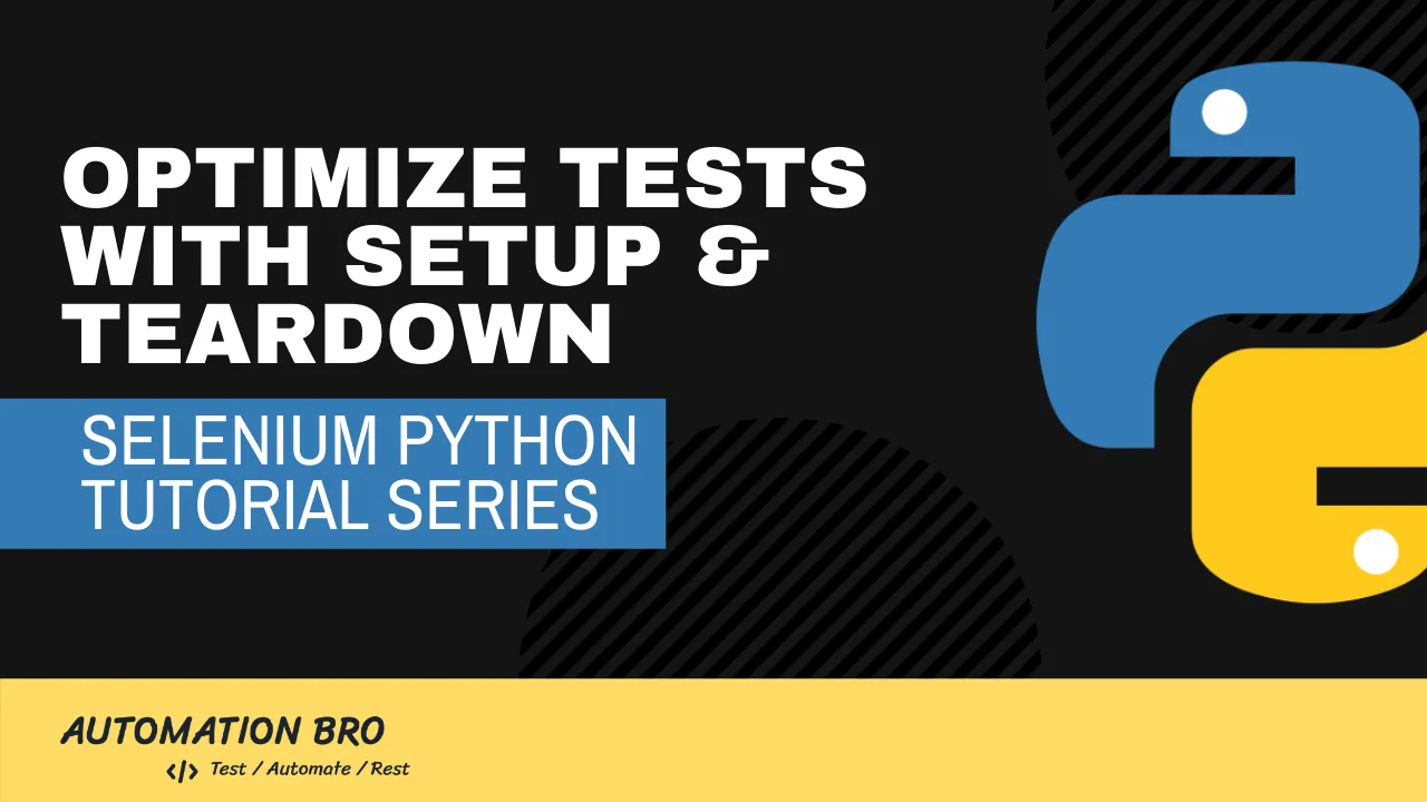 Optimize Selenium Python Tests With Setup And Teardown Methods 1878