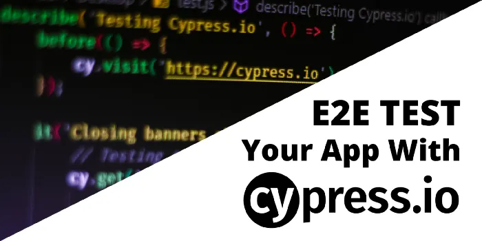How to E2E Test Your Application With Cypress