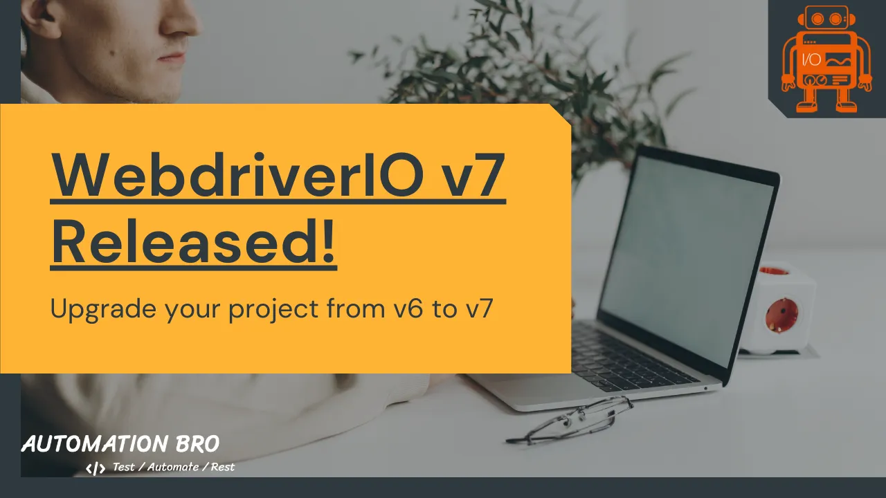 WebdriverIO v7 Released | Upgrade your project from v6 to v7