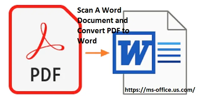 How to Scan A Word Document and Convert PDF to Word? - www.office.com/setup
