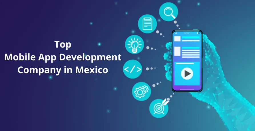 Top Mobile App Development Company in Mexico