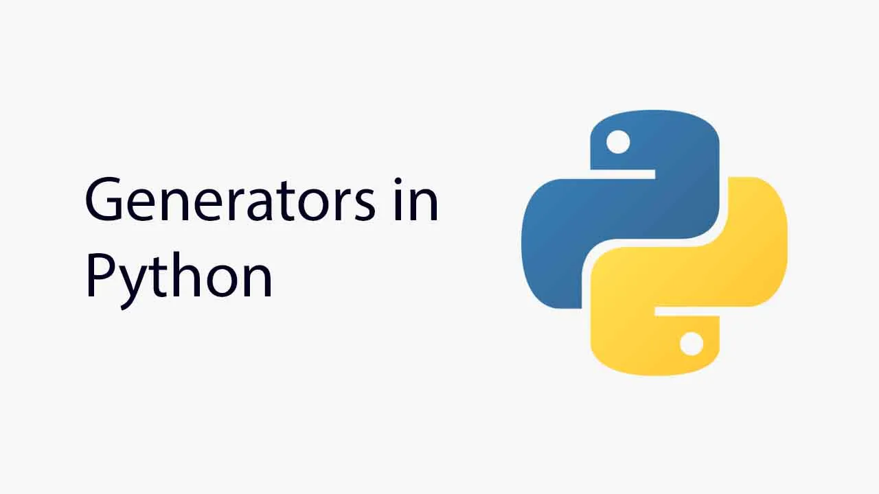 Generators in Python  -  Simplified