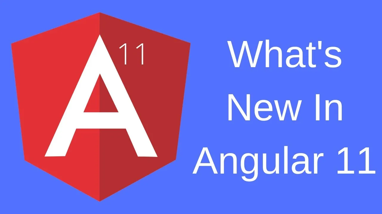 What's New in Angular 11?