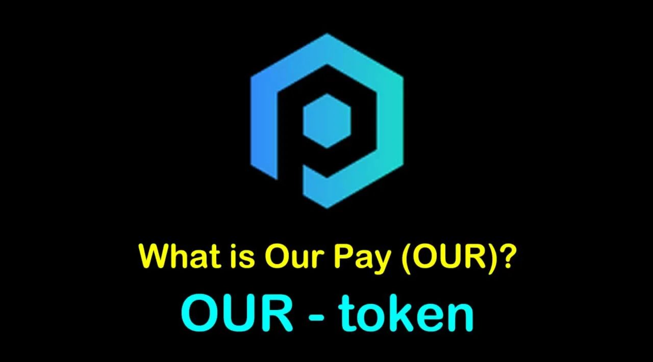 What is Our Pay (OUR) | What is Our Pay token | What is OUR token 