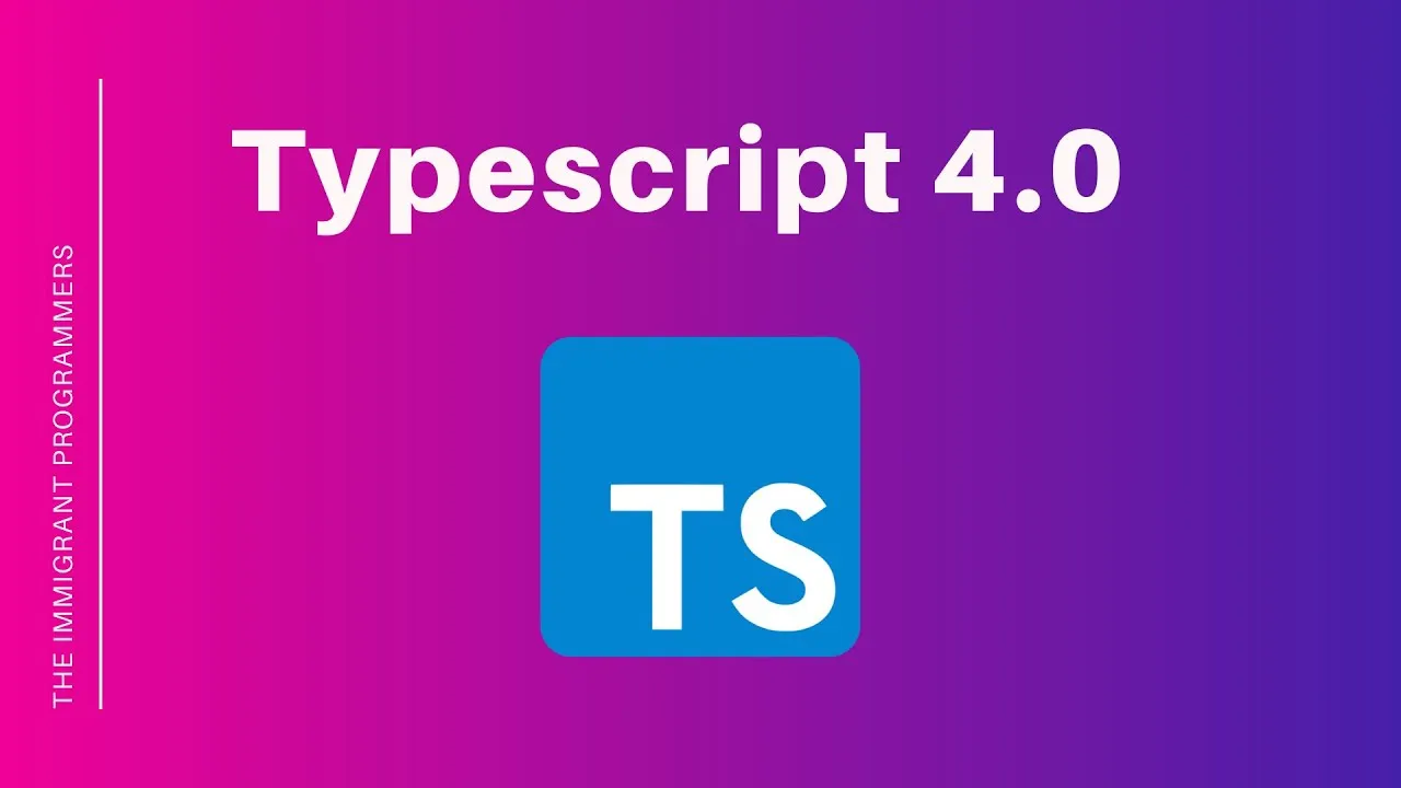 Features And Breaking Changes In TypeScript 4