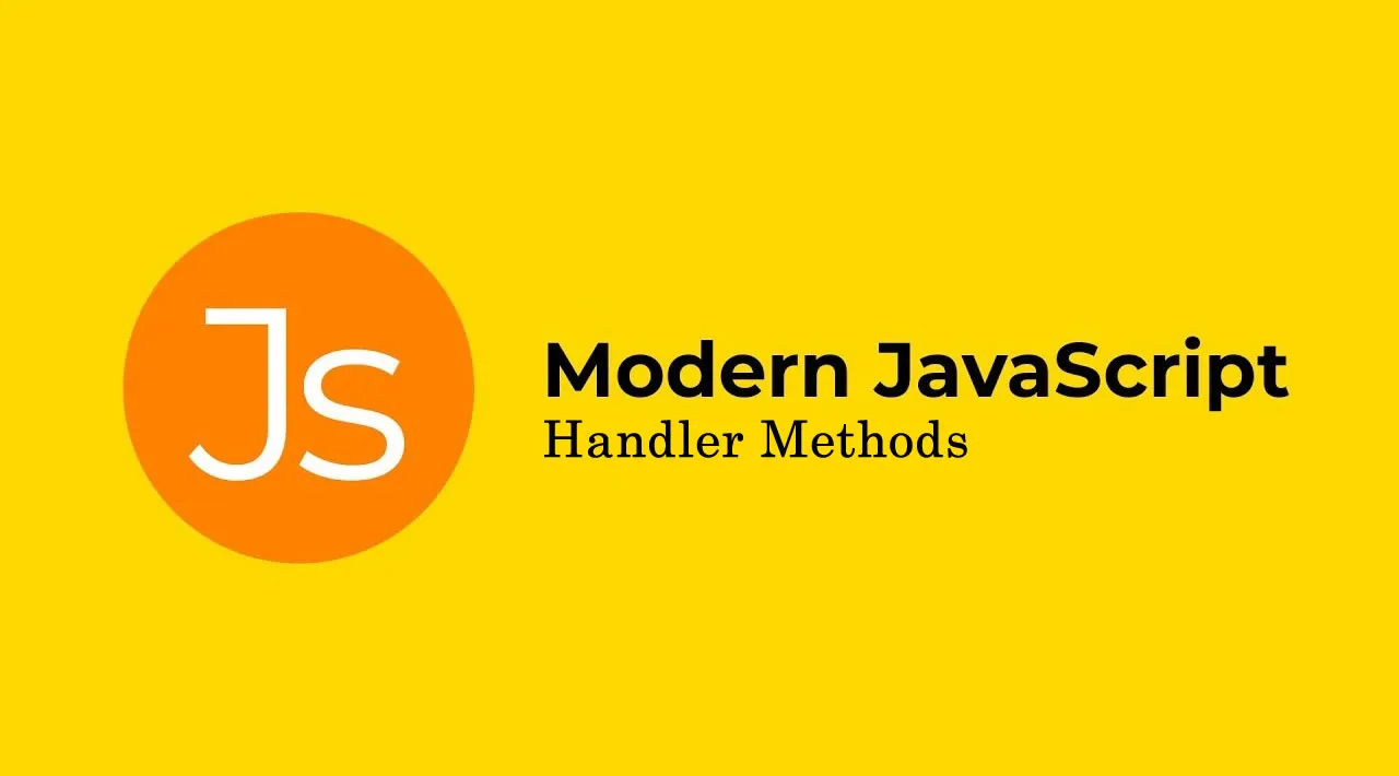 Best of Modern JavaScript — Handler Methods