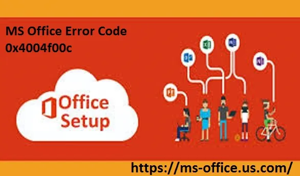 How To Troubleshoot MS Office Error Code 0x4004f00c? - www.office.com/setup