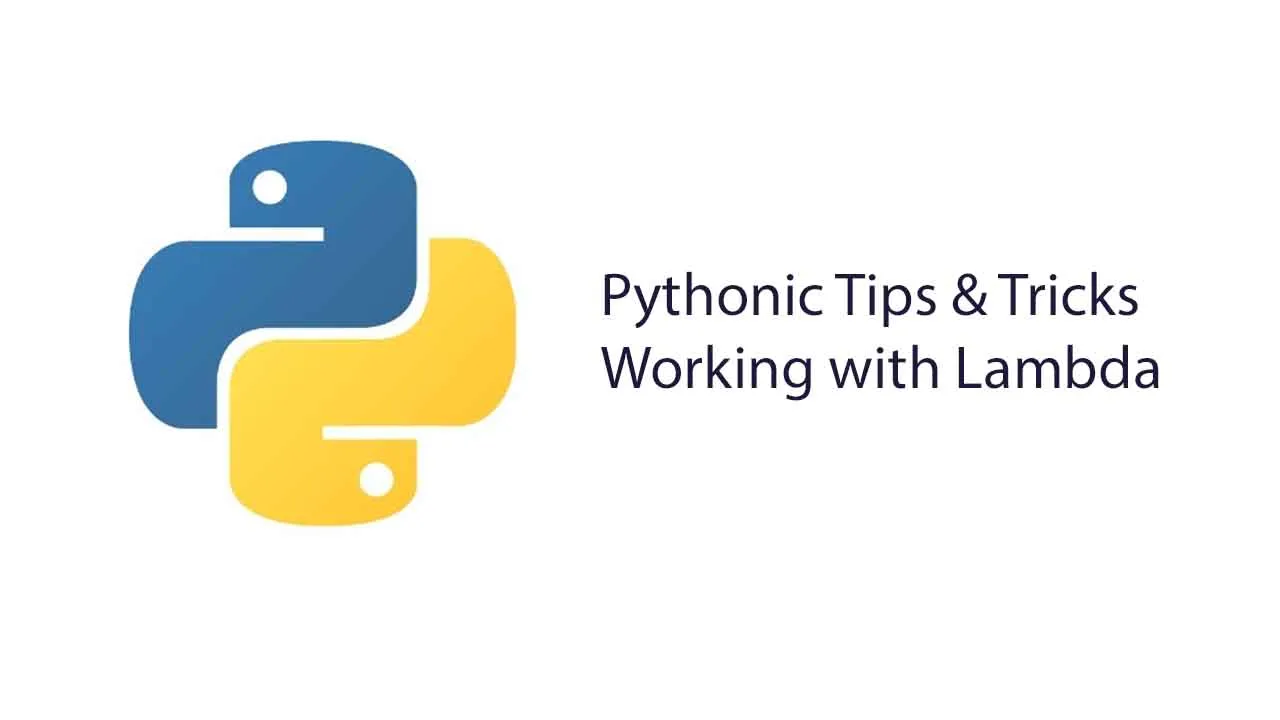 Pythonic Tips & Tricks — Working with Lambda