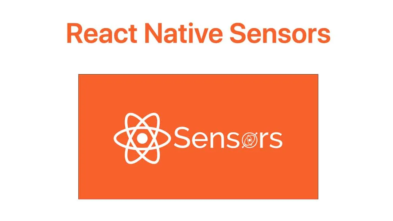 A Developer Friendly Approach for Sensors in React Native
