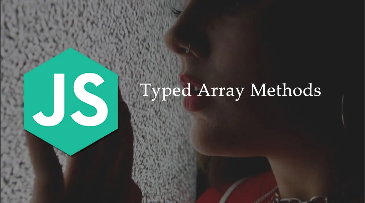 Best of Modern JavaScript — Typed Array Methods