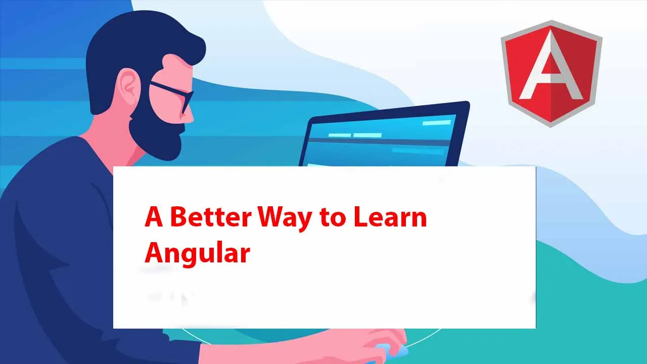 A Better Way to Learn Angular