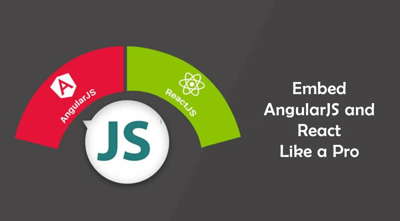 How to Embed AngularJS and React Like a Pro