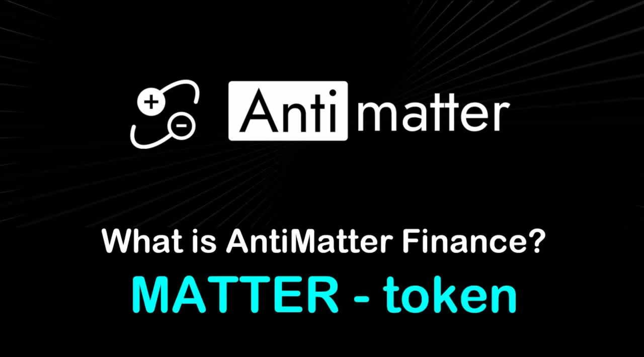 What is AntiMatter Finance (MATTER) | What is AntiMatter token | What is MATTER token