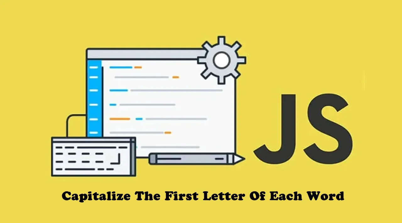 Capitalize The First Letter Of Each Word in Javascript