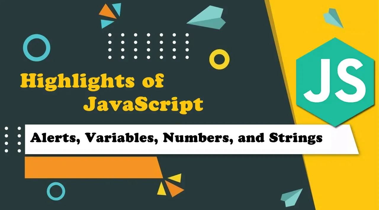 Highlights of JavaScript — Alerts, Variables, Numbers, and Strings