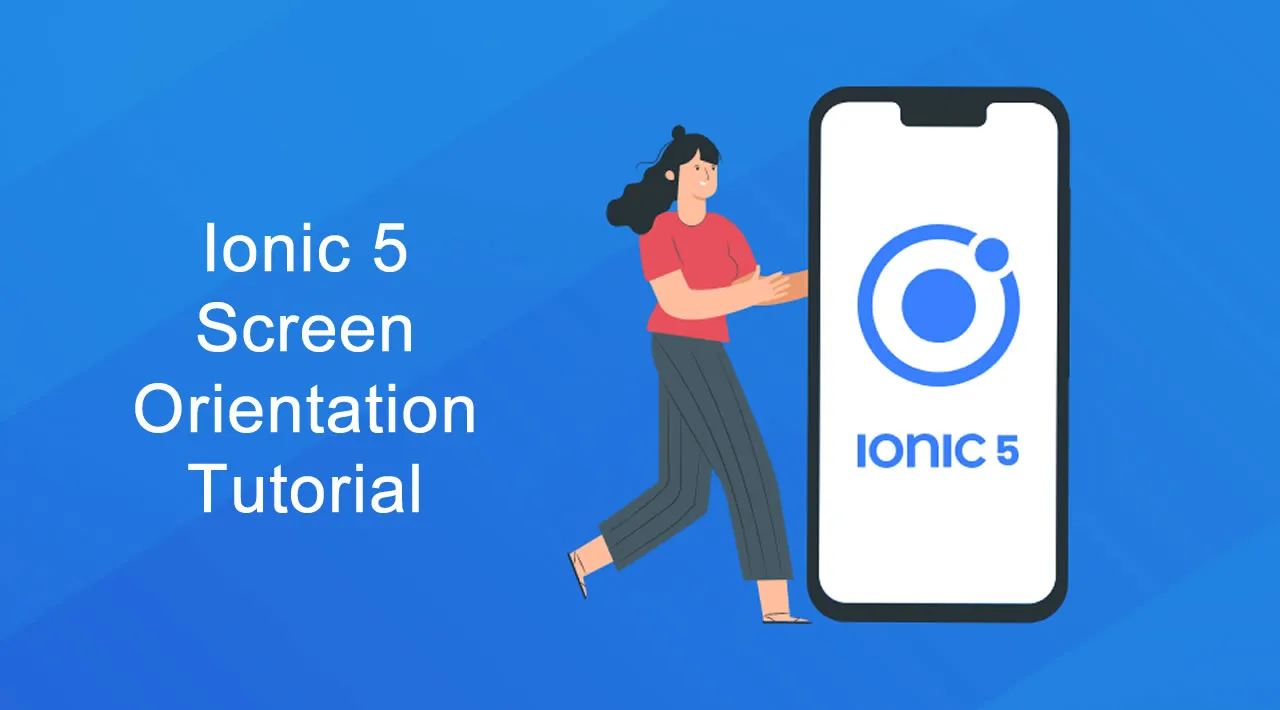 Ionic 5 Screen Orientation Tutorial with Examples