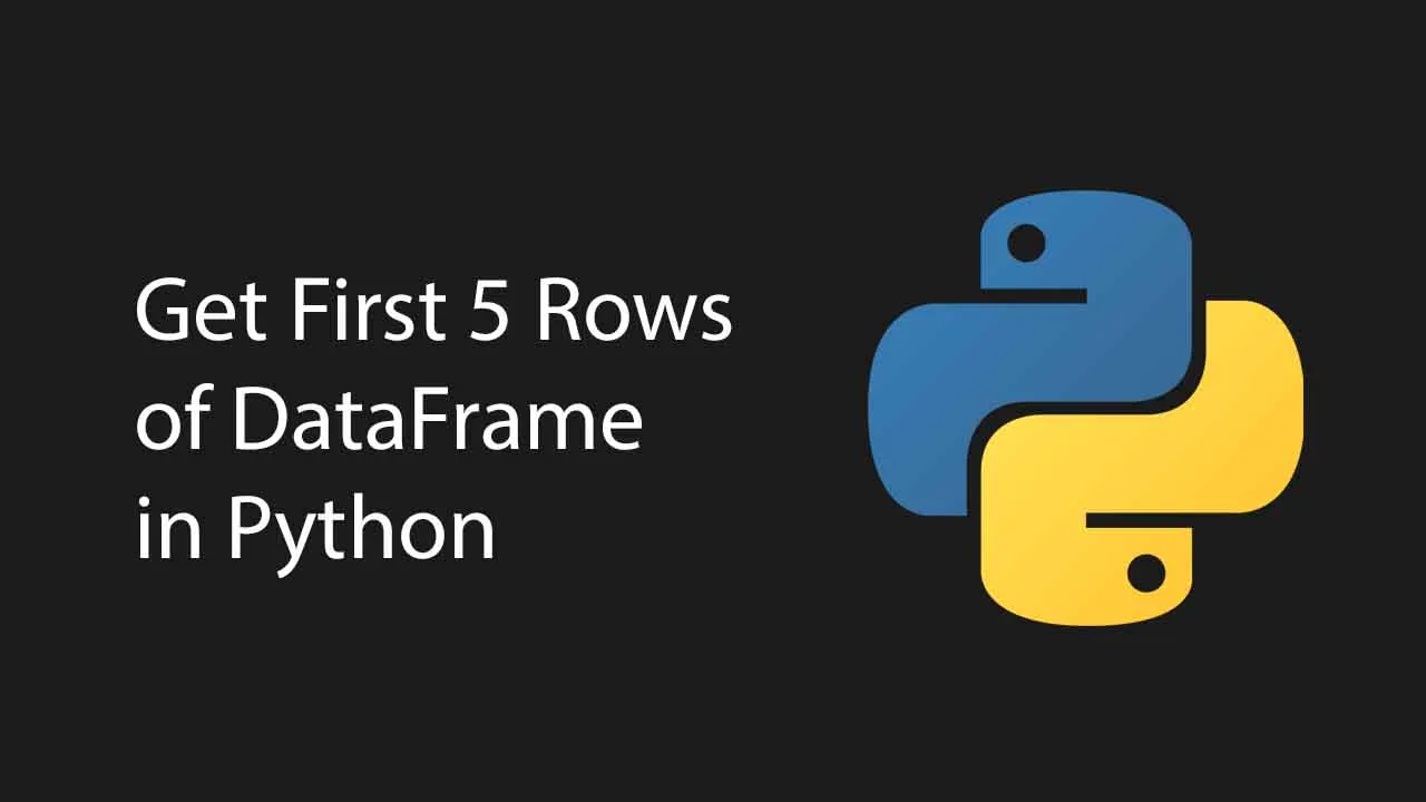 how-to-get-first-5-rows-of-dataframe-in-python