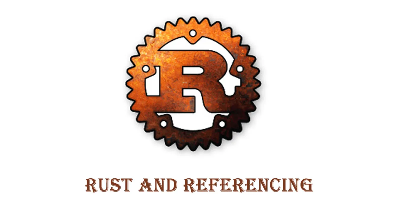 Rust And Referencing