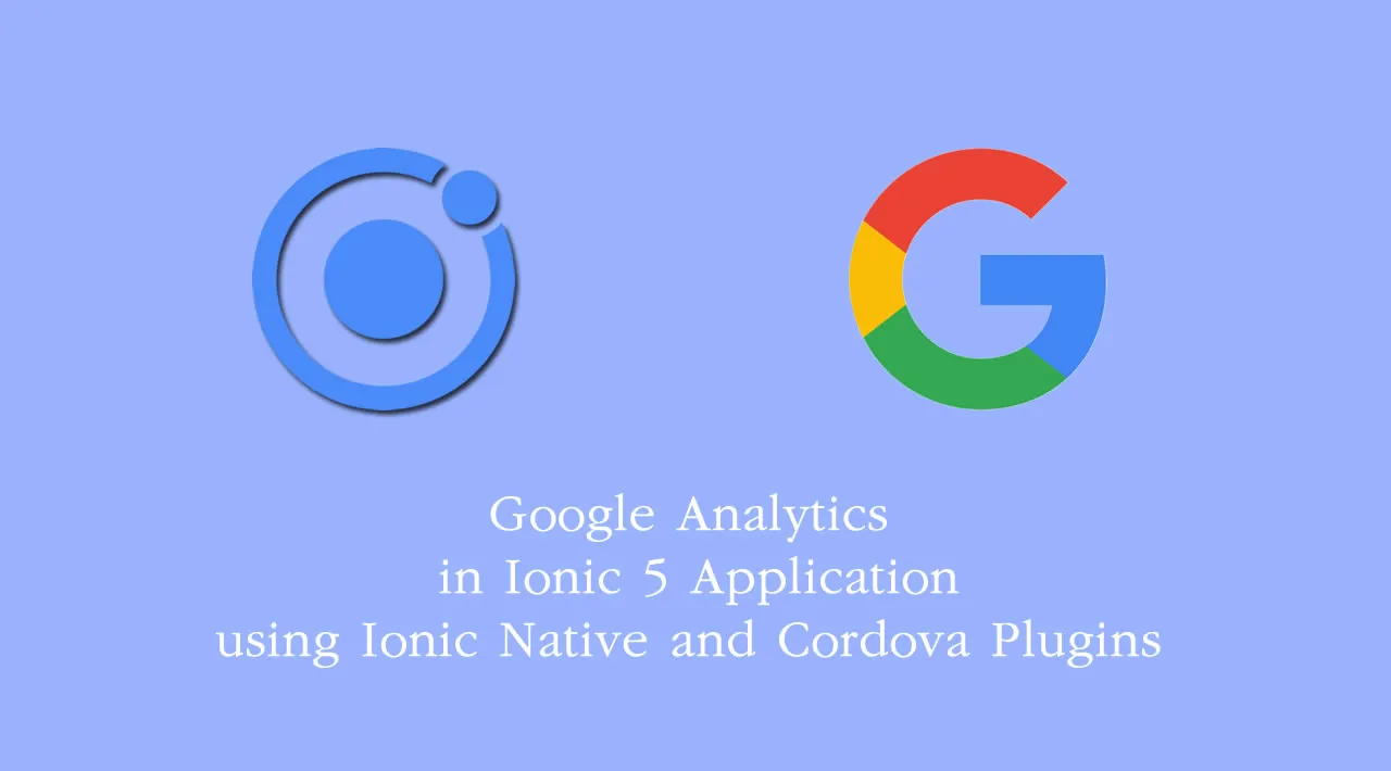 Add Google Analytics in Ionic 5 App with Ionic Native, Cordova Plugins