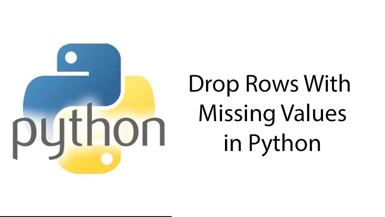 How to Drop Rows With Missing Values in Python