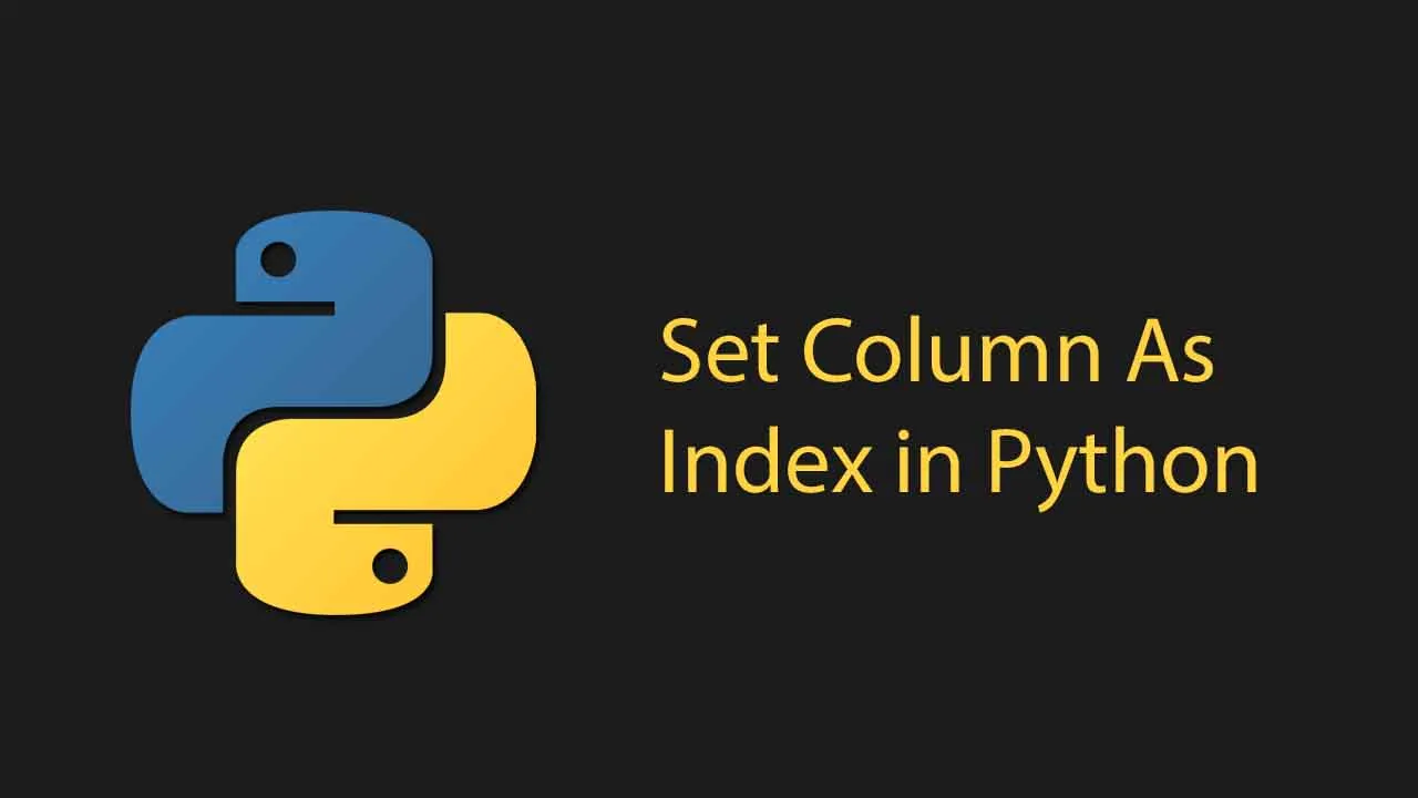 How to Set Column As Index in Python