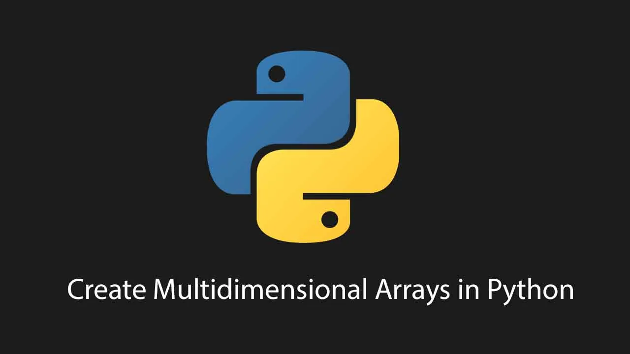 How to Create Multidimensional Arrays in Python