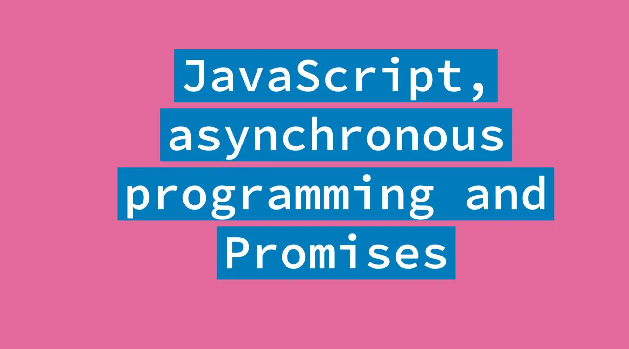 JavaScript, Asynchronous Programming, and Promises