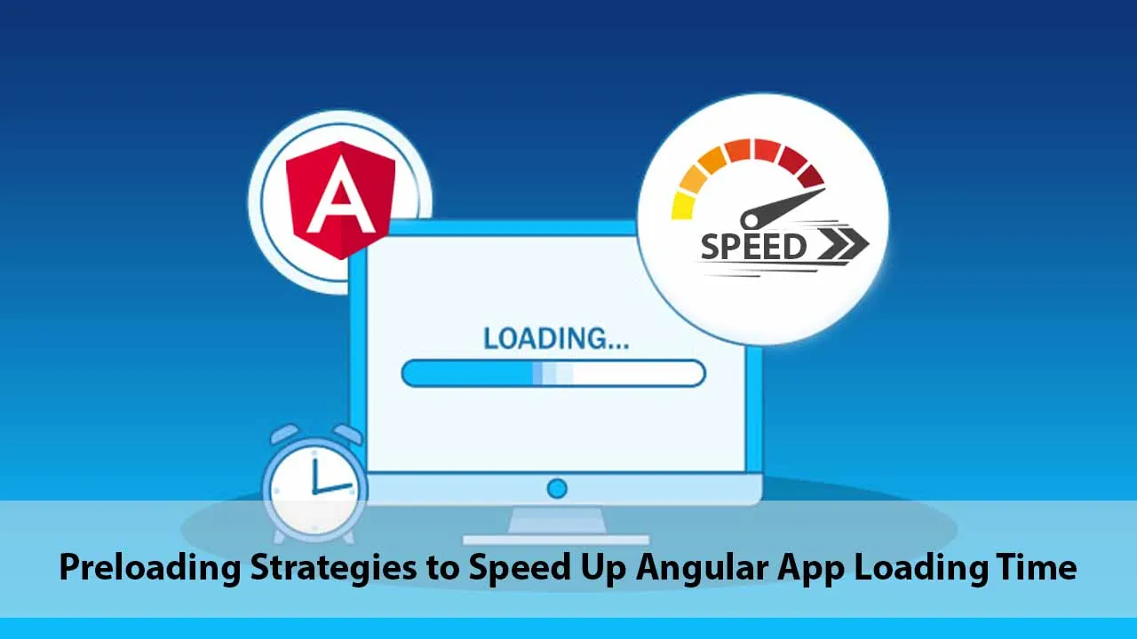 Preloading strategies: Boost up Angular App Loading Time