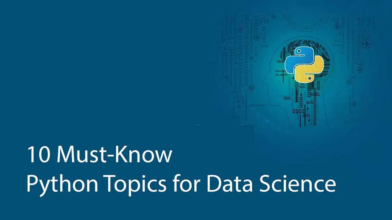 10 Must-Know Python Topics for Data Science