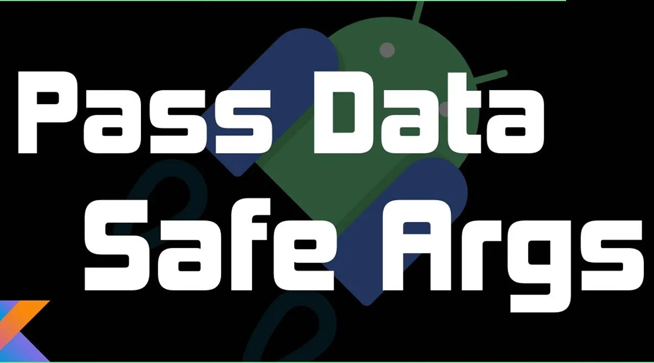 How to Pass Data to Destination using Safe Args in Android?