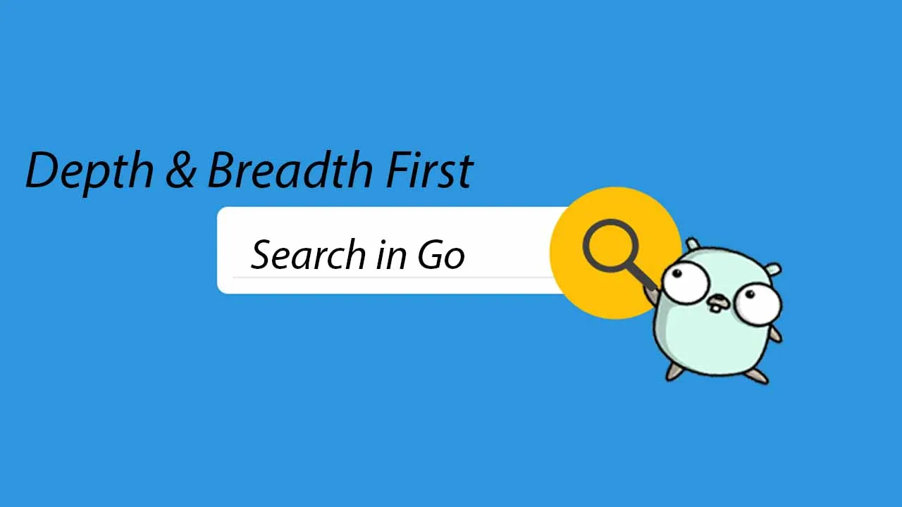 Depth & Breadth First Search in Go
