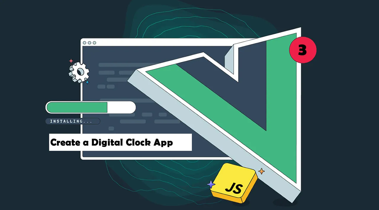Create a Digital Clock App with Vue 3 and JavaScript