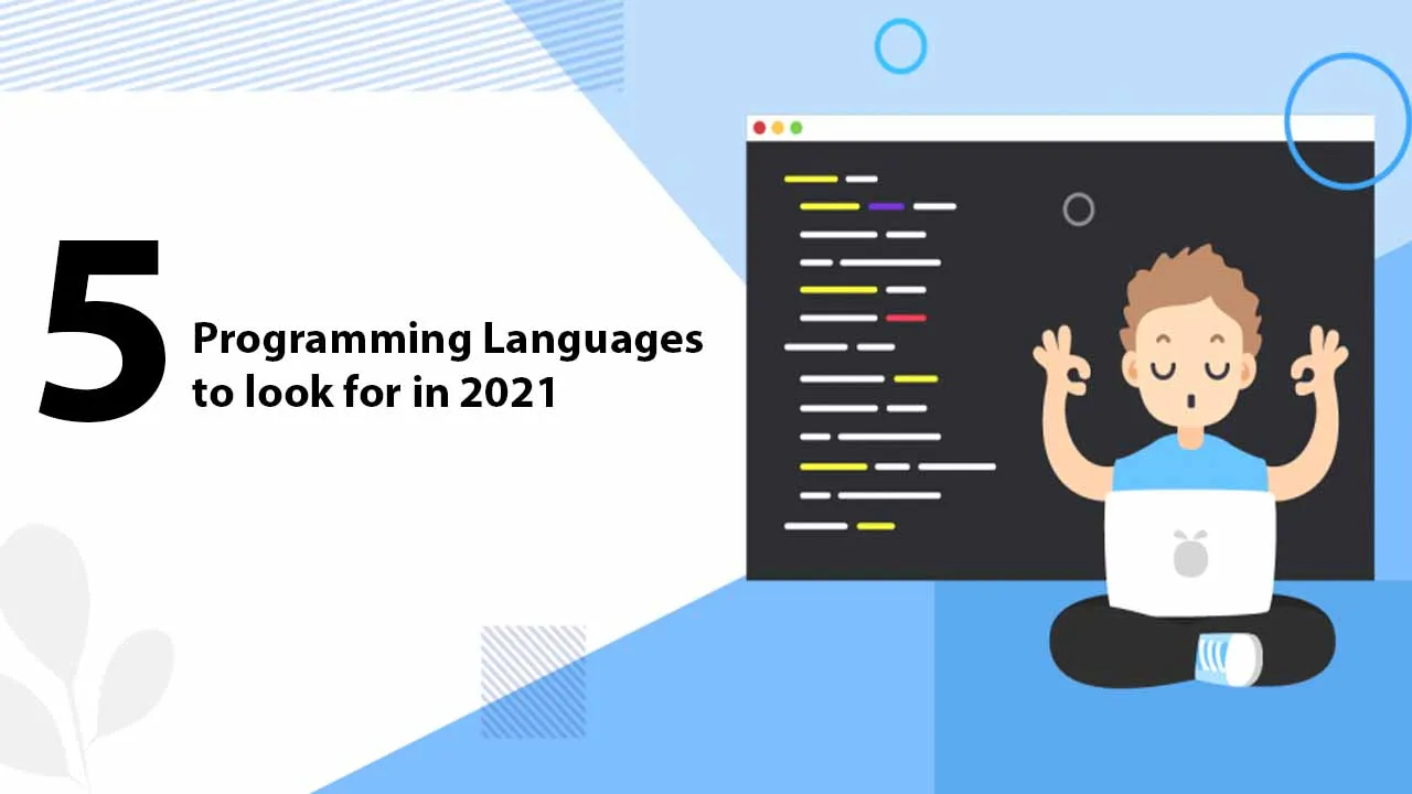 5 Programming Languages to Look for in 2021