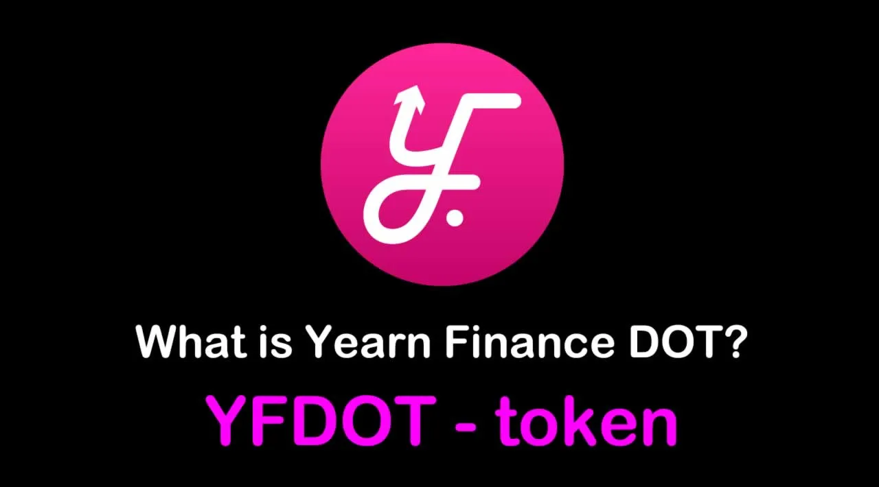 What is Yearn Finance DOT (YFDOT) | What is Yearn Finance DOT token | What is YFDOT token