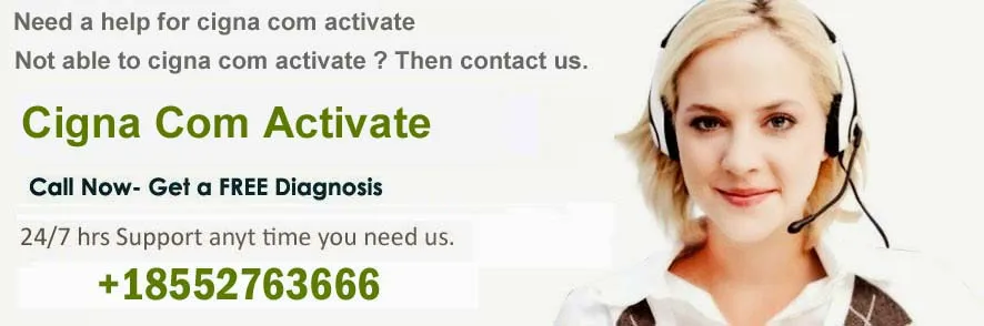 Cigna Com Activate ? Dial 18552763666