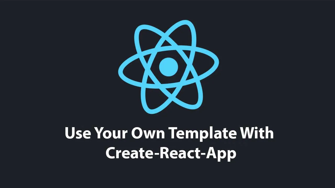 Use Your Own Template With Create-React-App