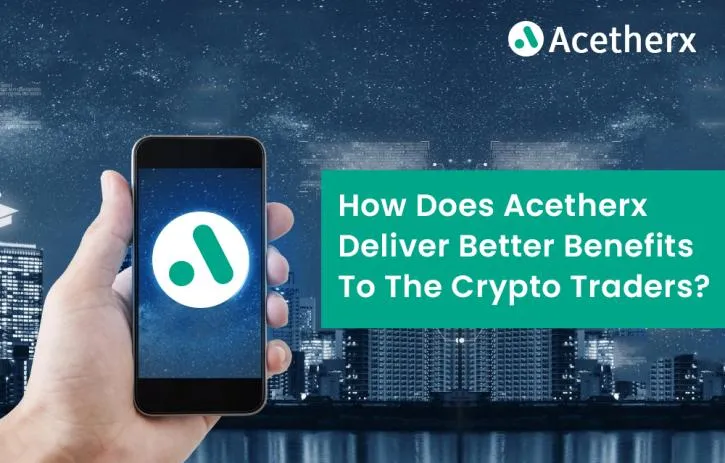 How does Acetherx deliver better benefits to the crypto traders?