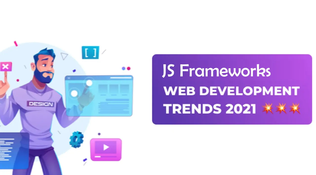 Top JavaScript Frameworks and Web Development Trends in 2021