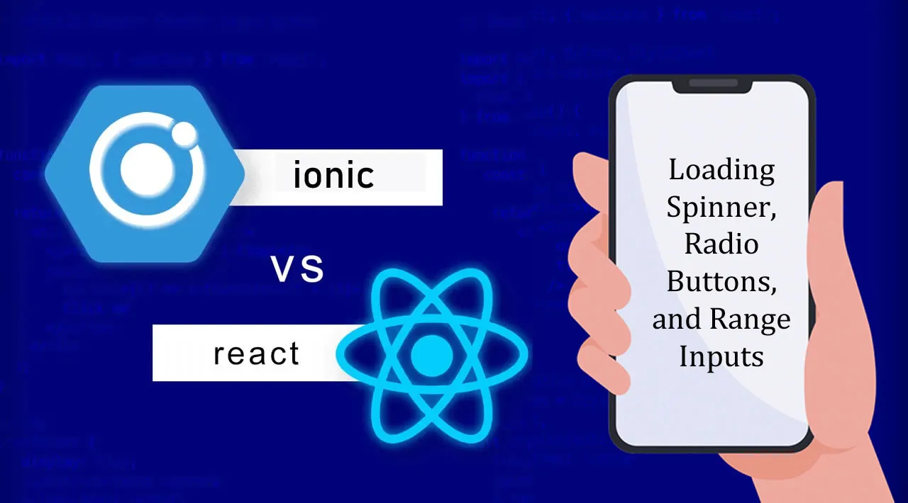 Mobile Development with Ionic and React — Loading Spinner, Radio Buttons, and Range Inputs